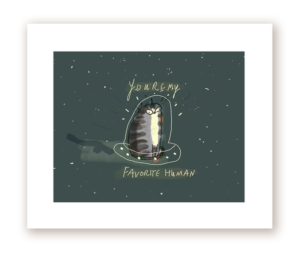 You're My Favorite Human -Cat Print