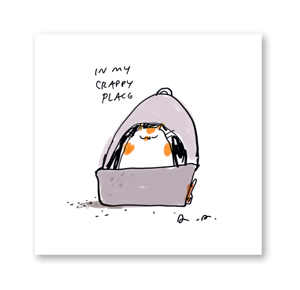 In My Crappy Place - Fine Art Print