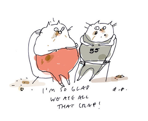 I'm so glad we ate all that crap - Print